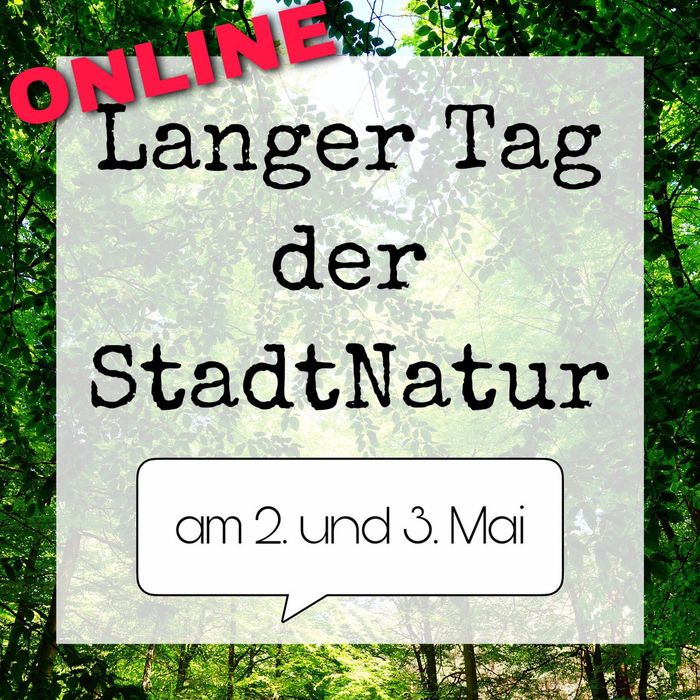 Grüner Hintergrund. Bildaufschrift: Online Langer Tag der Stadtnatur am 2. und 3. Mai.